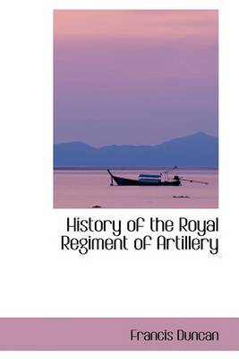 Book cover for History of the Royal Regiment of Artillery