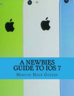 Book cover for A Newbies Guide to iOS 7