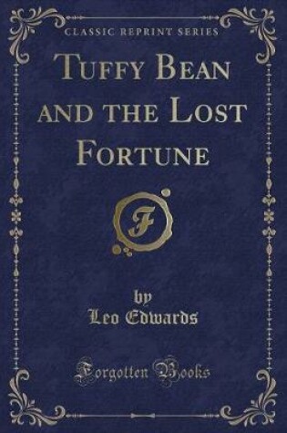 Cover of Tuffy Bean and the Lost Fortune (Classic Reprint)
