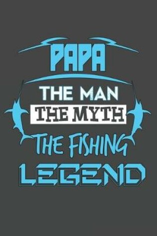 Cover of Papa The Man The Myth The Fishing Legend