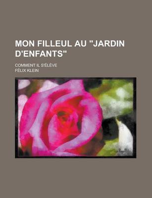 Book cover for Mon Filleul Au Jardin D'Enfants; Comment Il S'Eleve