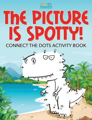 Book cover for The Picture Is Spotty! Connect the Dots Activity Book