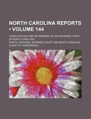 Book cover for North Carolina Reports (Volume 144); Cases Argued and Determined in the Supreme Court of North Carolina