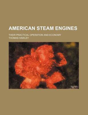 Book cover for American Steam Engines; Their Practical Operation and Economy