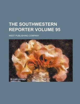 Book cover for The Southwestern Reporter Volume 95