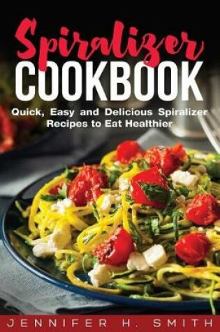 Cover of Spiralizer Cookbook