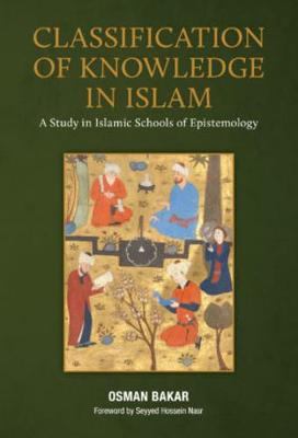 Book cover for CLASSIFICATION OF KNOWLEDGE IN ISLAM: A Study in Islamic Schools of Epistemology