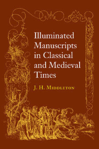 Cover of Illuminated Manuscripts in Classical and Mediaeval Times