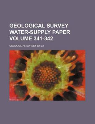 Book cover for Geological Survey Water-Supply Paper Volume 341-342