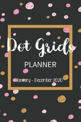 Cover of Dot Grid Planner January - December 2020