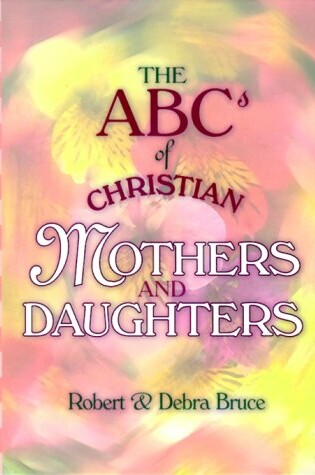 Cover of Abcs of Christian Mothers & Daughters