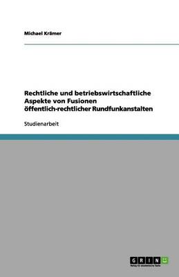 Book cover for Rechtliche und betriebswirtschaftliche Aspekte von Fusionen oeffentlich-rechtlicher Rundfunkanstalten