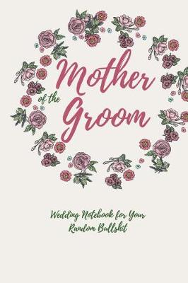 Book cover for Mother of Groom Wedding Notebook