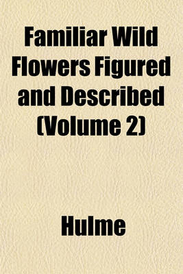 Book cover for Familiar Wild Flowers Figured and Described (Volume 2)