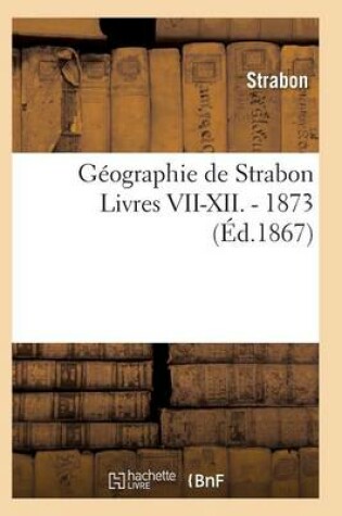 Cover of Geographie de Strabon T02 Livres VII-XII-1873