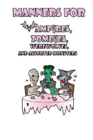 Cover of Manners for Vampires, Werewolves, Zombies and other assorted Monsters