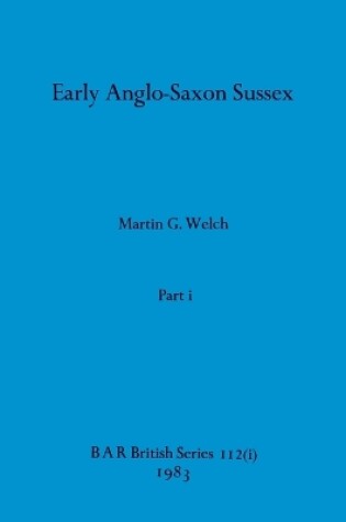 Cover of Early Anglo-Saxon Sussex, Part i