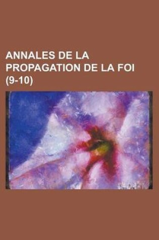 Cover of Annales de La Propagation de La Foi (9-10)