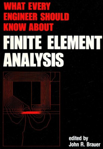 Book cover for What Every Engineer Should Know About Finite Element Analysis