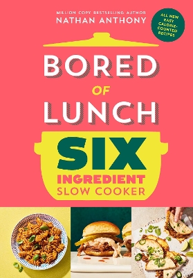 Book cover for Bored of Lunch Six Ingredient Slow Cooker