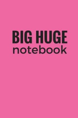Cover of Big Huge Notebook (820 Pages)