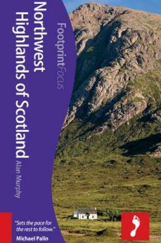 Cover of Northwest Highlands of Scotland Footprint Focus Guide
