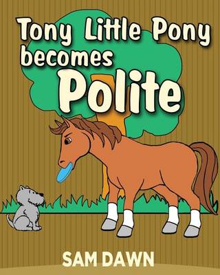 Cover of Tony Little Pony Becomes Polite