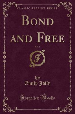 Book cover for Bond and Free, Vol. 1 (Classic Reprint)