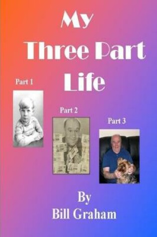 Cover of My Three Part Life