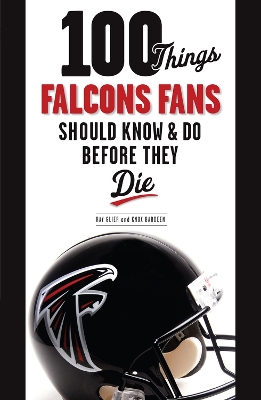 Book cover for 100 Things Falcons Fans Should Know & Do Before They Die