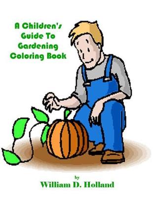 Book cover for A Children's Guide To Gardening Coloring Book