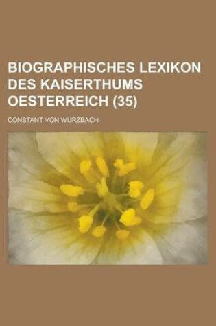 Cover of Biographisches Lexikon Des Kaiserthums Oesterreich (35)