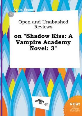 Book cover for Open and Unabashed Reviews on Shadow Kiss