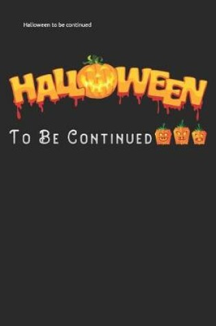 Cover of Halloween to be continued