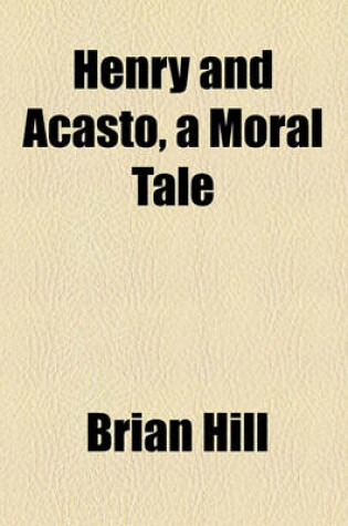 Cover of Henry and Acasto, a Moral Tale