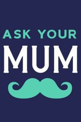 Cover of Ask Your Mum