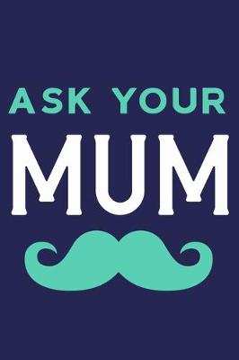 Book cover for Ask Your Mum