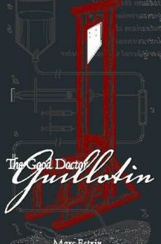 Cover of The Good Doctor Guillotin