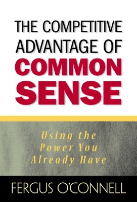 Book cover for Competitive Advantage of Common Sense, The