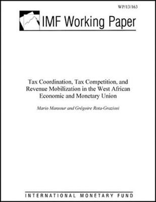 Book cover for Tax Coordination, Tax Competition, and Revenue Mobilization in the West African Economic and Monetary Union