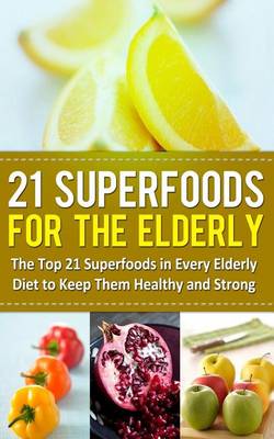 Book cover for 21 Superfoods for the Elderly