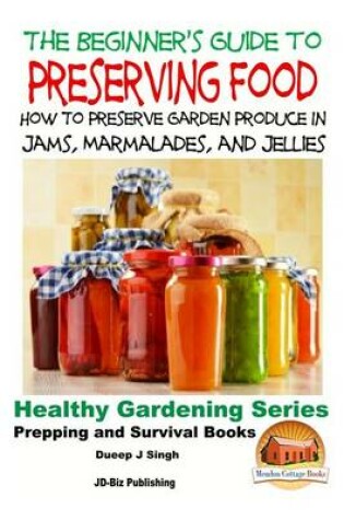 Cover of A Beginner's Guide to Preserving Food