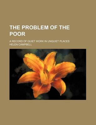 Book cover for The Problem of the Poor; A Record of Quiet Work in Unquiet Places