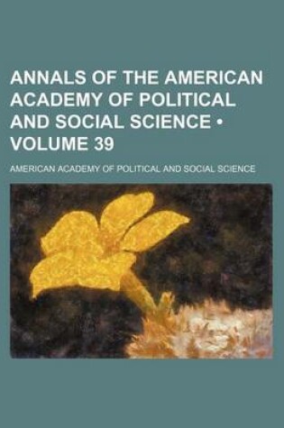 Cover of Annals of the American Academy of Political and Social Science (Volume 39)