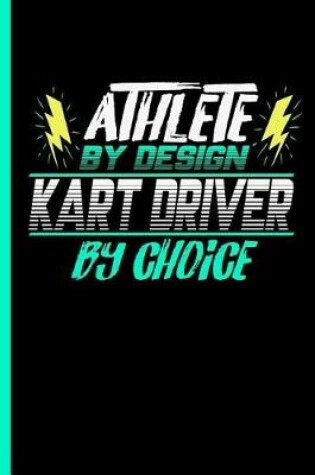 Cover of Athlete By Design Kart Driver By Choice