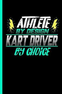 Book cover for Athlete By Design Kart Driver By Choice