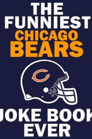 Cover of The Funniest Chicago Bears Joke Book Ever