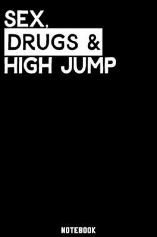 Cover of Sex, Drugs and High Jump Notebook