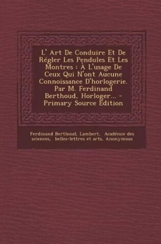 Cover of L' Art de Conduire Et de Regler Les Pendules Et Les Montres