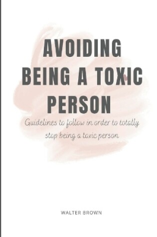 Cover of Avoiding Being A Toxic Person